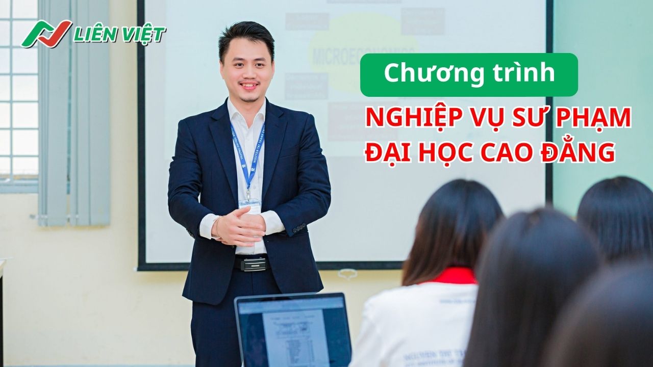 Liên Việt tuyển sinh các lớp chứng chỉ sư phạm giảng viên (Đại học, Cao đẳng)