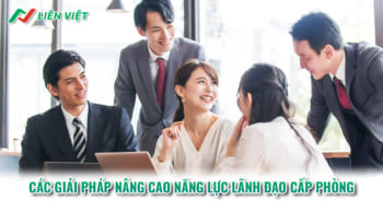 Tổng hợp giải pháp nâng cao năng lực lãnh đạo, quản lý