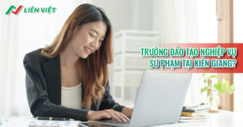 Học nghiệp vụ sư phạm tại Kiên Giang nên chọn trường nào?