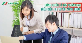 Công chức là gì? Công chức loại A, B, C và điều kiện thi tuyển