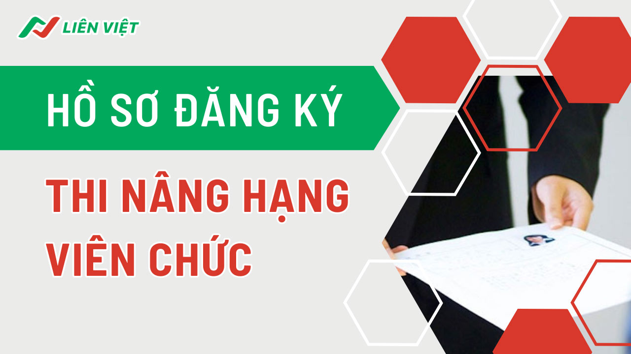 Hồ sơ đăng ký xét hoặc thi nâng hạng đối với viên chức