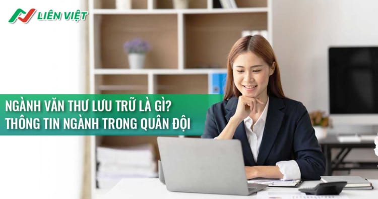 Ngành văn thư lưu trữ là gì? Học ngành văn thư lưu trữ ra làm gì?