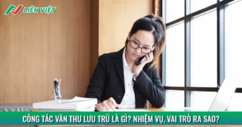 Công tác lưu trữ là gì? Công tác lưu trữ và văn thư lưu trữ
