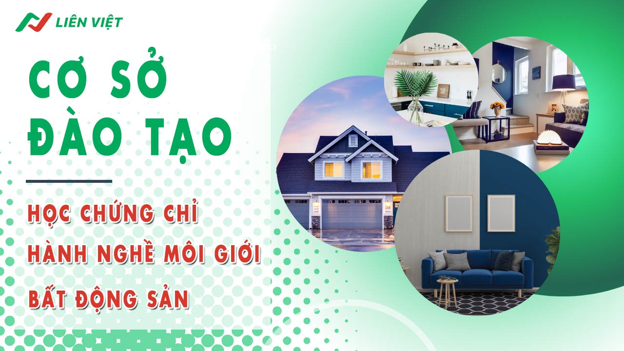 Liên Việt - Cơ sở đào tạo cấp chứng chỉ hành nghề môi giới BĐS uy tín