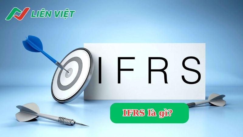 IFRS là gì? Những thông tin quan trọng về IFRS bạn cần biết