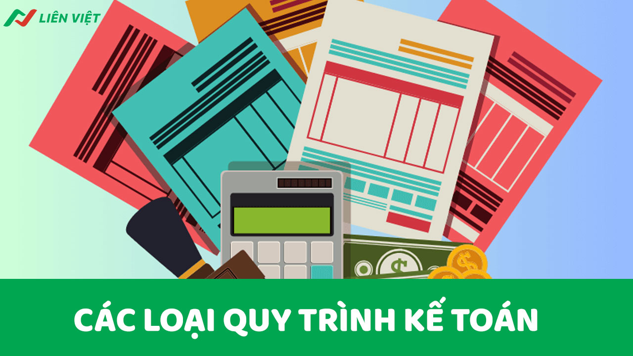 Tìm hiểu các loại quy trình kế toán 