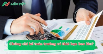 Chứng chỉ kế toán trưởng có thời hạn bao lâu