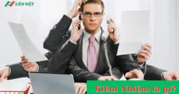 Kiêm nhiệm là gì? Phụ cấp kiêm nhiệm là gì?