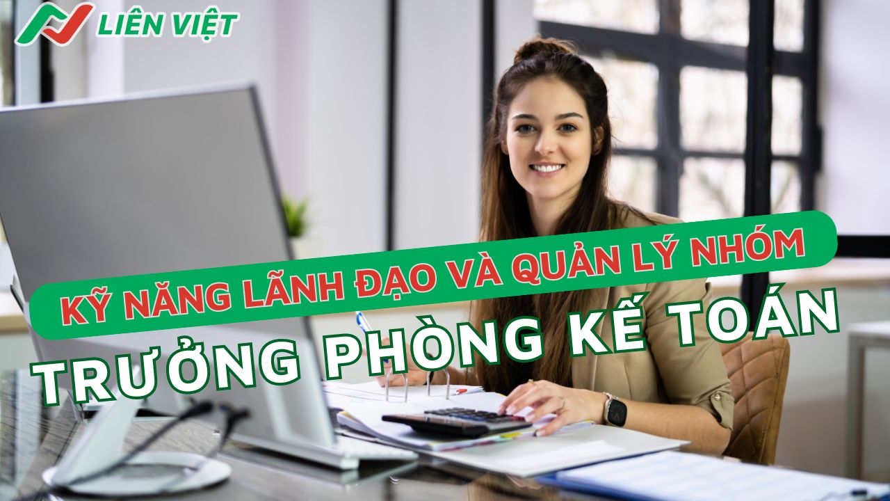 Kỹ năng lãnh đạo và quản lý nhóm là những kỹ năng cần có của một trưởng phòng kế toán 