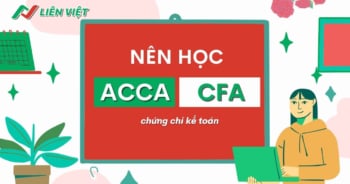 Nên học chứng chỉ ACCA hay CFA