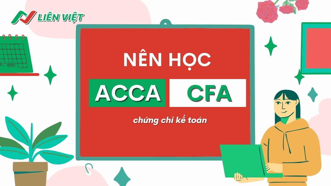 Nên học chứng chỉ kế toán ACCA hay CFA?