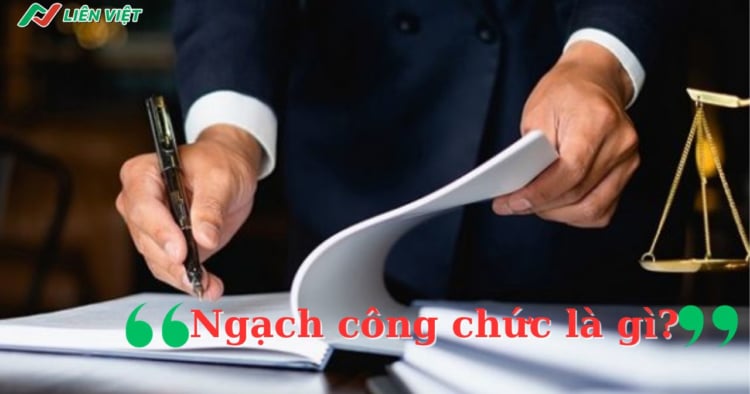 Ngạch công chức là gì? 6 Ngạch công chức phổ biến nhất hiện nay