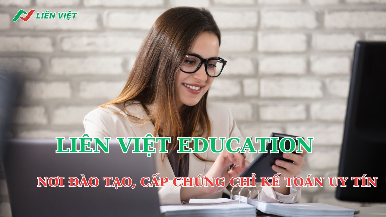 Liên Việt Education - Trung tâm đào tạo, cấp chứng chỉ kế toán uy tín