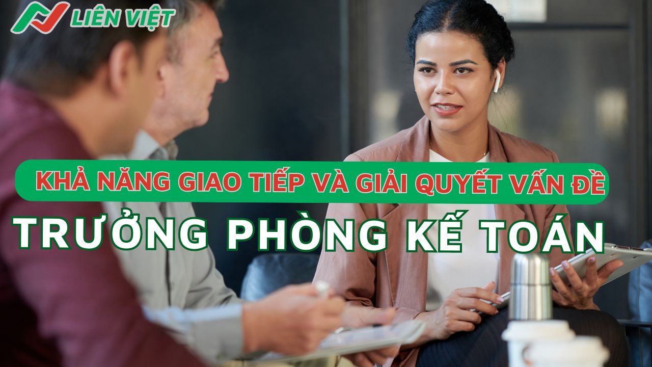 Kỹ năng giao tiếp hỗ trợ trưởng phòng kế toán trong việc làm việc với các bộ phận, đối tác và khách hàng 