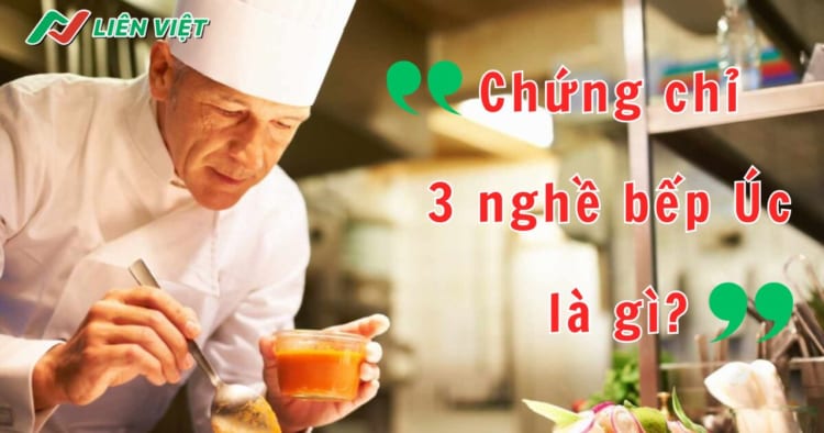 Chứng chỉ 3 nghề bếp Úc là gì? Các module học chứng chỉ III Úc 2026