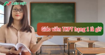 Giáo viên THPT hạng 1 là gì