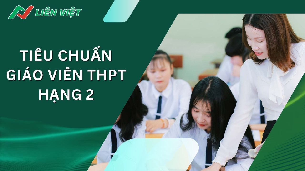 Tiêu chuẩn giáo viên THPT hạng 2 là gì?