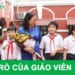 Tìm hiểu vai trò của giáo viên trong giáo dục hiện nay