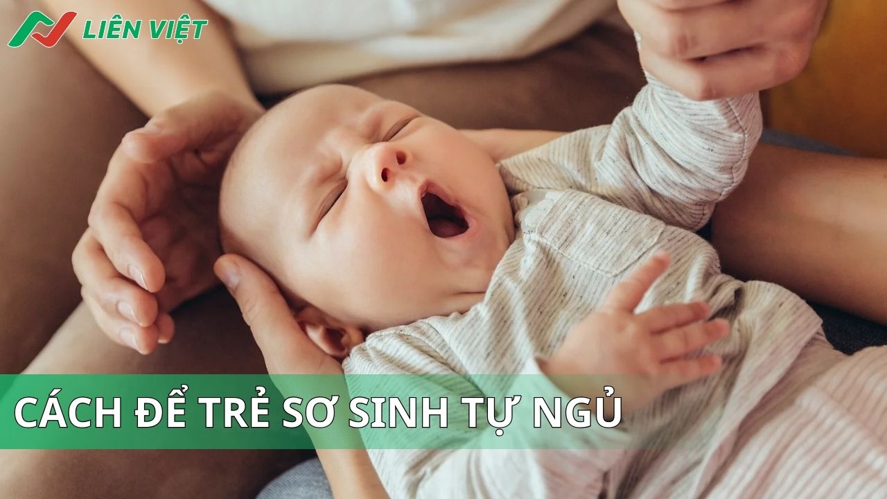 Hướng dẫn cách cho trẻ sơ sinh tự ngủ hiệu quả, không quấy khóc