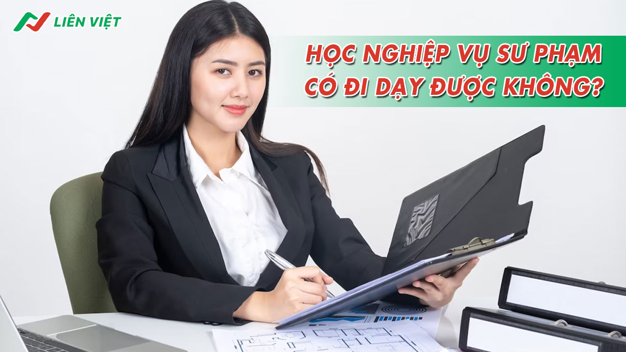 học nghiệp vụ sư phạm có đi dạy được không