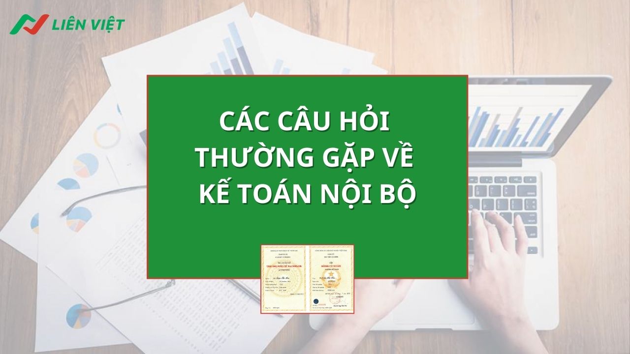 Giải đáp nhanh một số câu hỏi thường gặp liên quan đến kế toán nội bộ