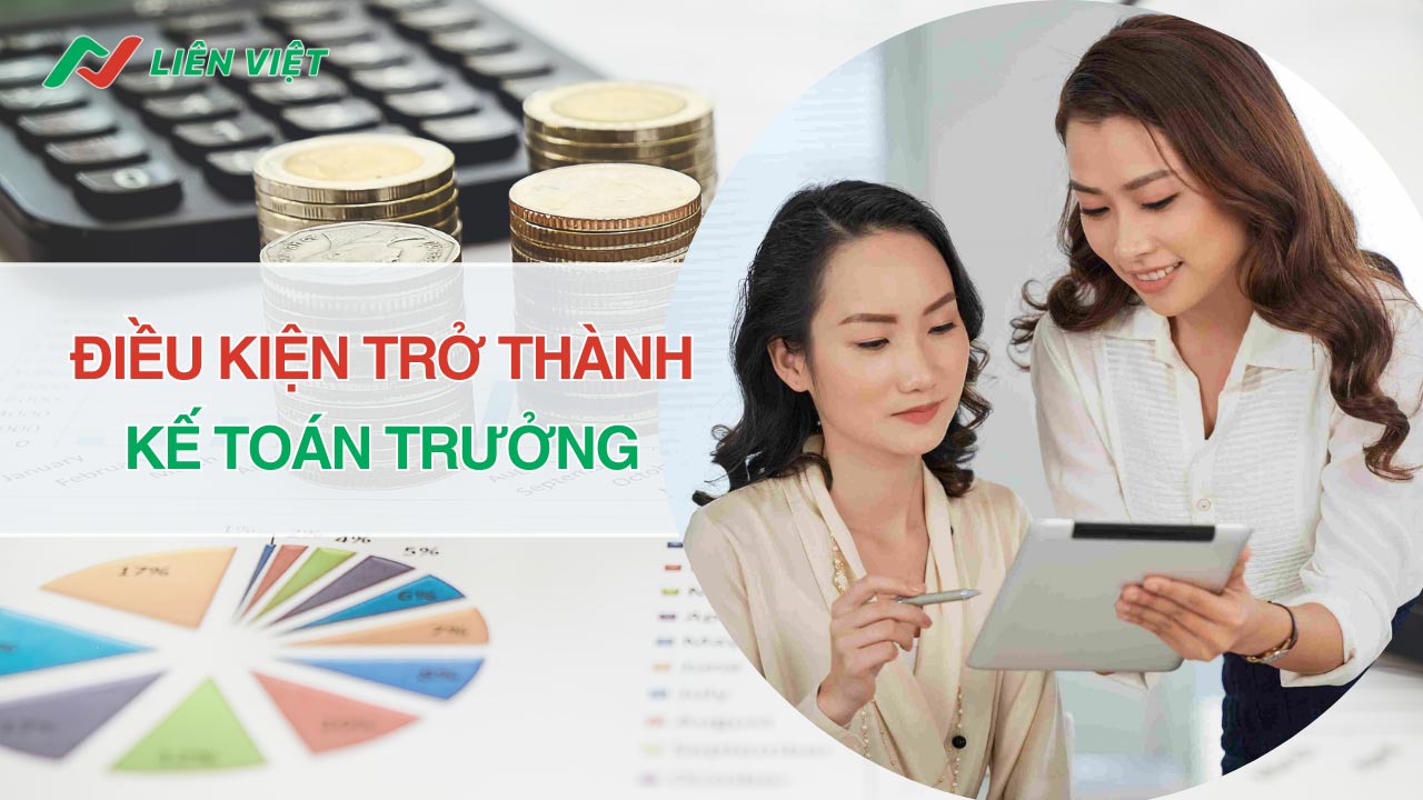 Điều kiện để trở thành kế toán trưởng theo quy định pháp luật