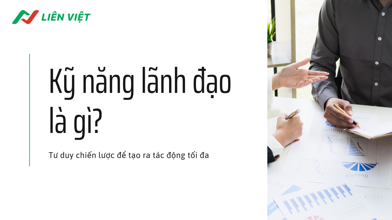 Kỹ năng lãnh đạo là yếu tố quan trọng đánh giá năng lực lãnh đạo của một người