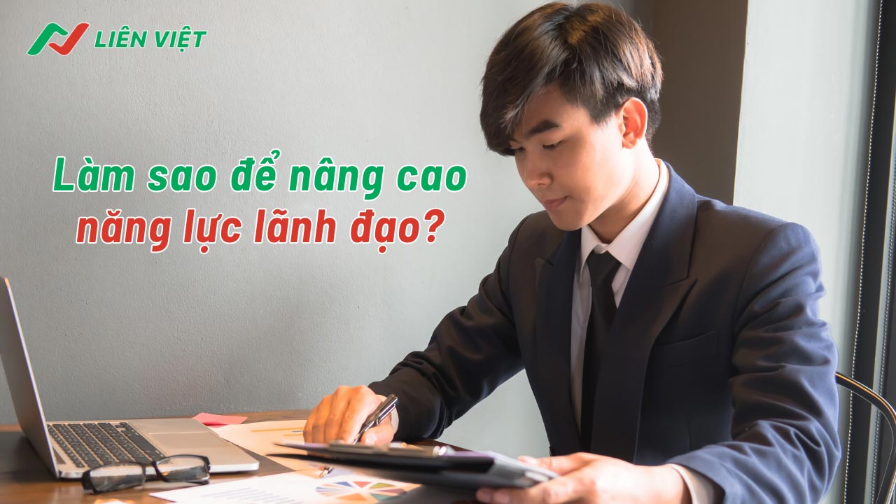 Không ngừng rèn luyện, học hỏi để nâng cao năng lực lãnh đạo