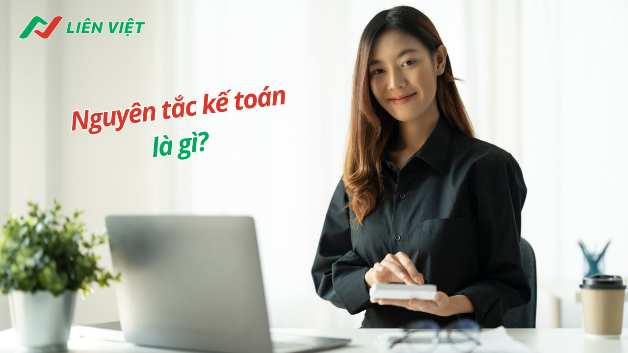 Giải đáp: Nguyên tắc kế toán là gì? Có bao nhiêu nguyên tắc kế toán?