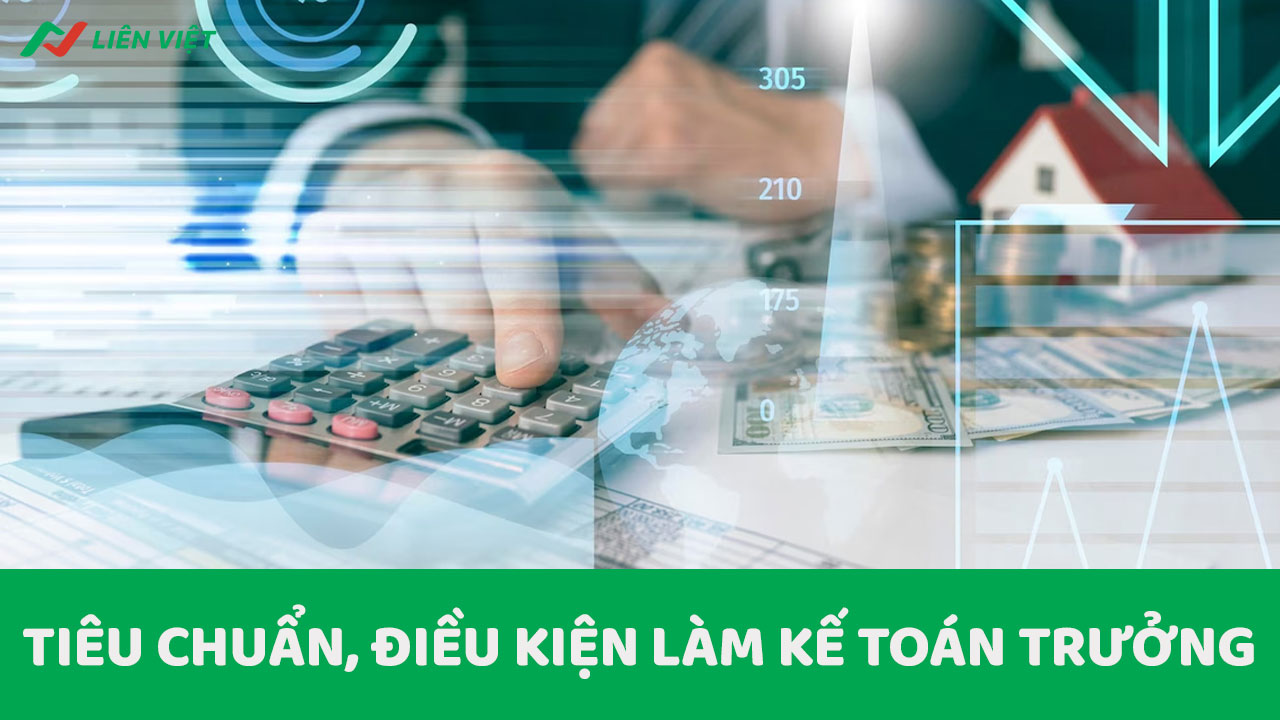 Tiêu chuẩn, điều kiện bổ nhiệm làm kế toán trưởng 