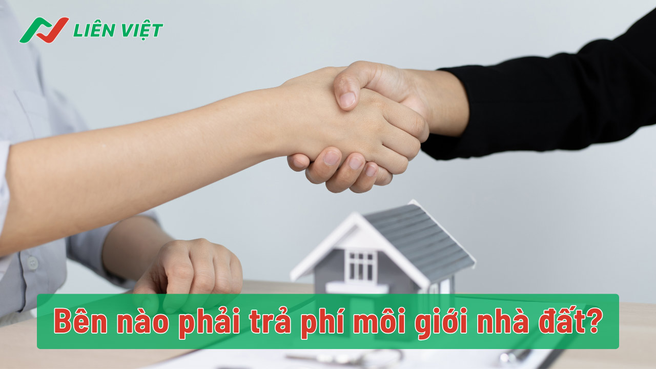 Đối tượng chi trả phí môi giới bất động sản tùy thuộc hợp đồng giao dịch nhà đất