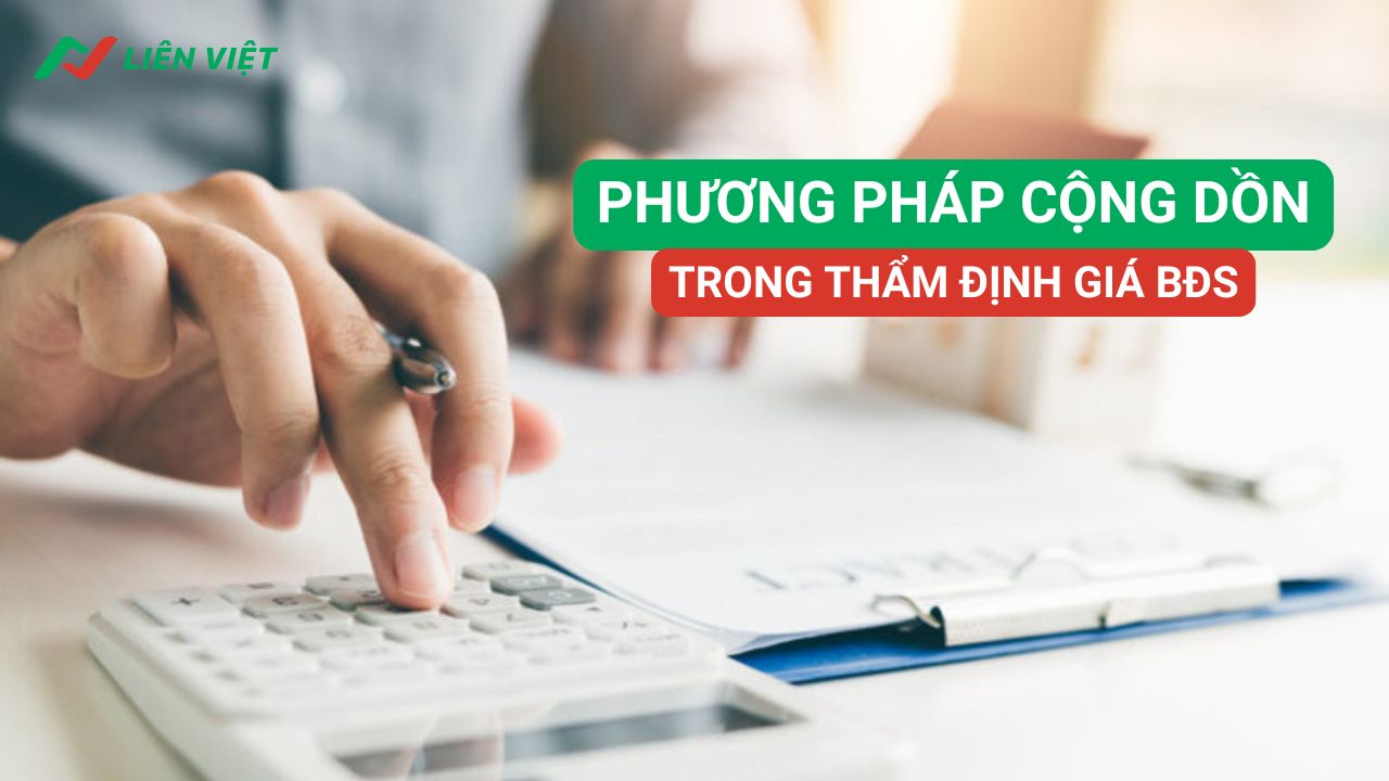 Thẩm định giá bất động sản bằng phương pháp cộng dồn