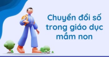 Lợi ích và các giải pháp phát triển chuyển đổi số trong giáo dục mầm non