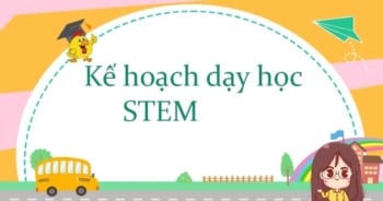 Hướng dẫn xây dựng kế hoạch bài dạy STEM hiệu quả