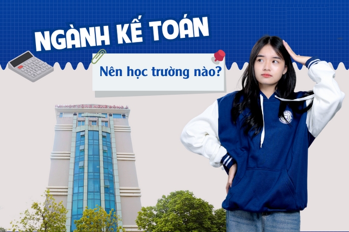 Điều được nhiều học sinh, sinh viên quan tâm là ngành kế toán học trường nào vì muốn cơ hội việc làm rộng mở sau tốt nghiệp