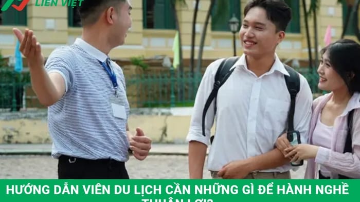 Hướng dẫn viên du lịch cần những gì