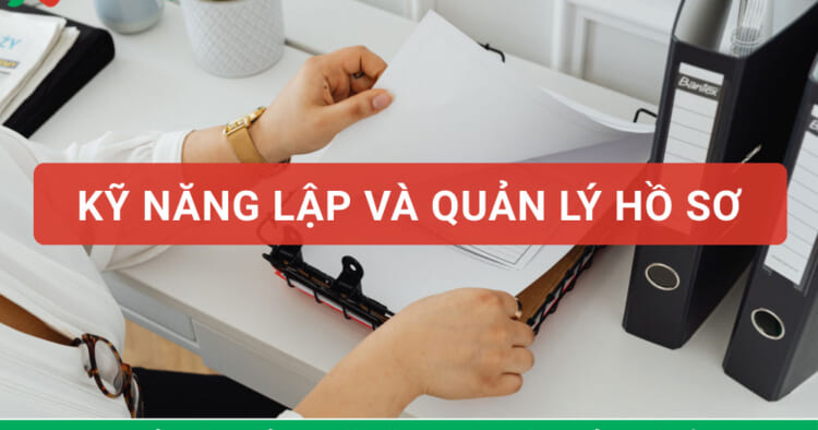 bài giảng kỹ năng lập và quản lý hồ sơ