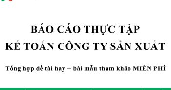 báo cáo thực tập kế toán công ty sản xuất