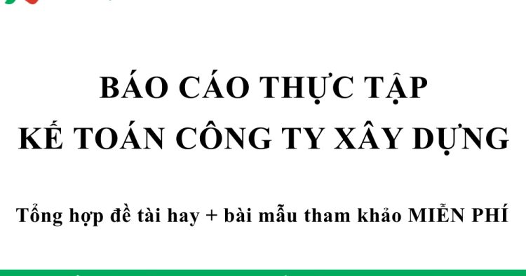 báo cáo thực tập kế toán công ty xây dựng