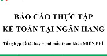 báo cáo thực tập kế toán tại ngân hàng