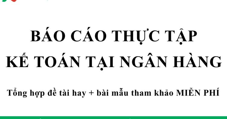 báo cáo thực tập kế toán tại ngân hàng
