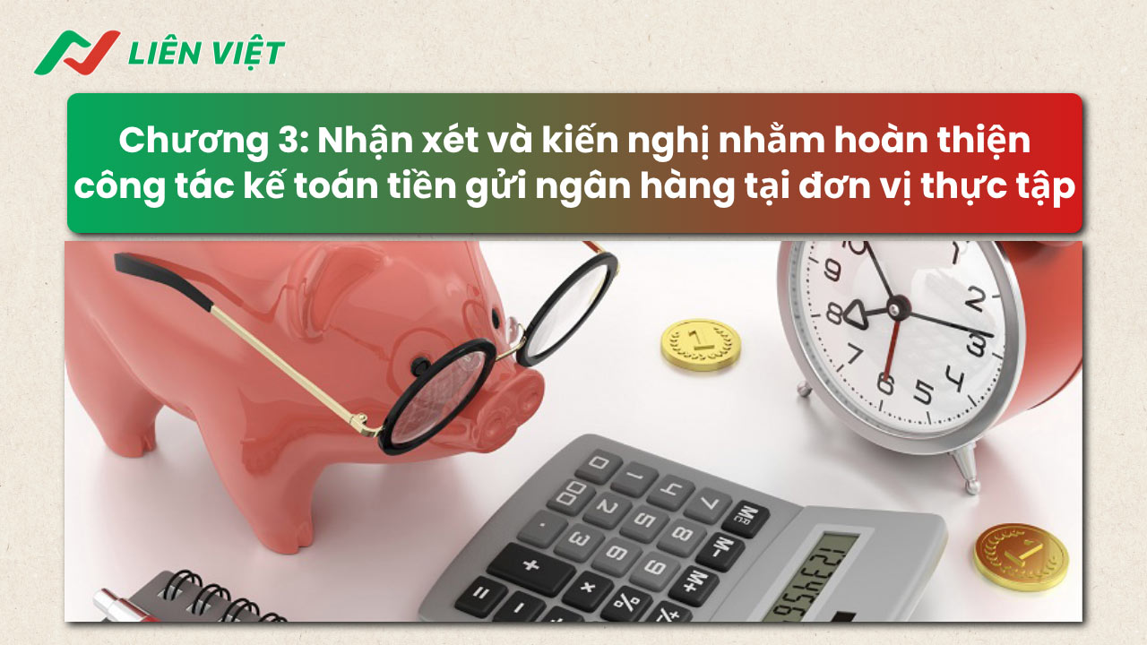 Chương 3 đưa ra nhận xét và kiến nghị giúp hoàn thiện đề tài tại đơn vị thực tập