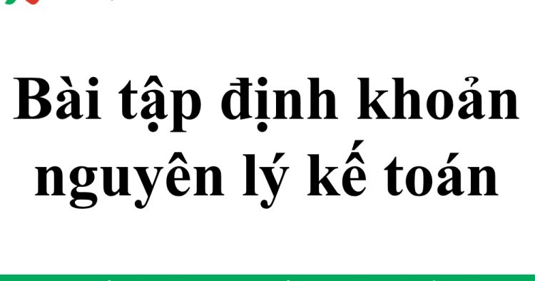 bài tập định khoản nguyên lý kế toán