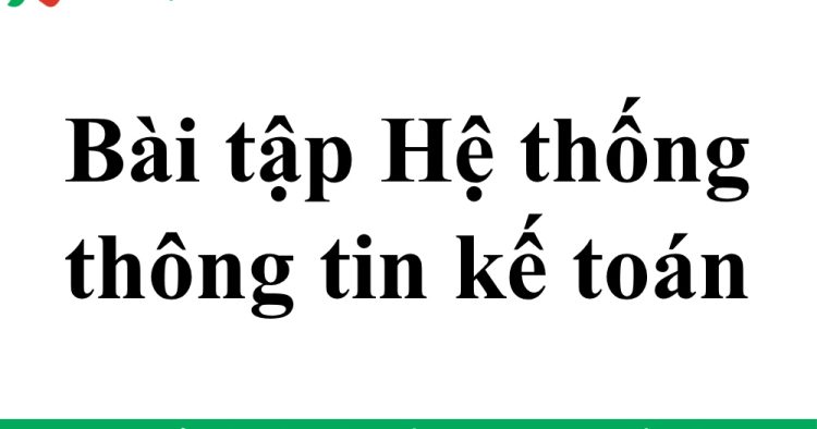 bài tập hệ thống thông tin kế toán