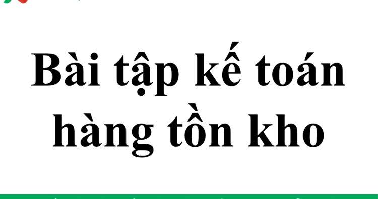 bài tập kế toán hàng tồn kho