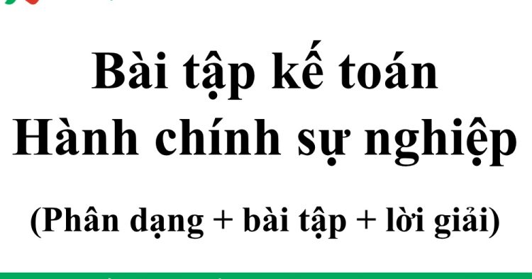 bài tập kế toán hành chính sự nghiệp