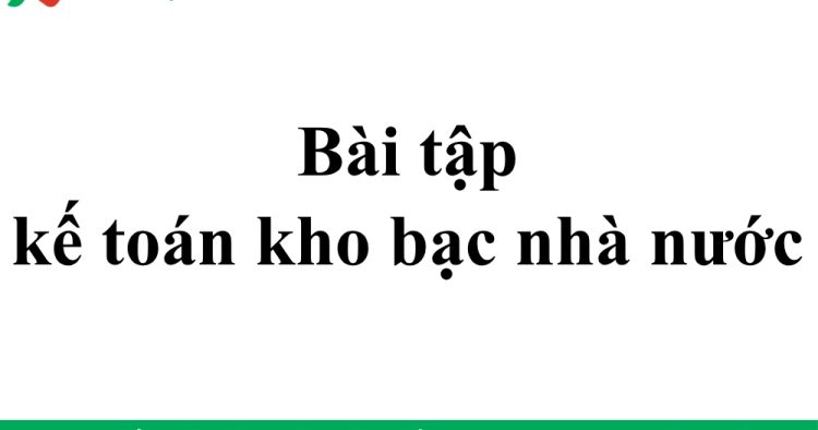 bài tập kế toán kho bạc nhà nước