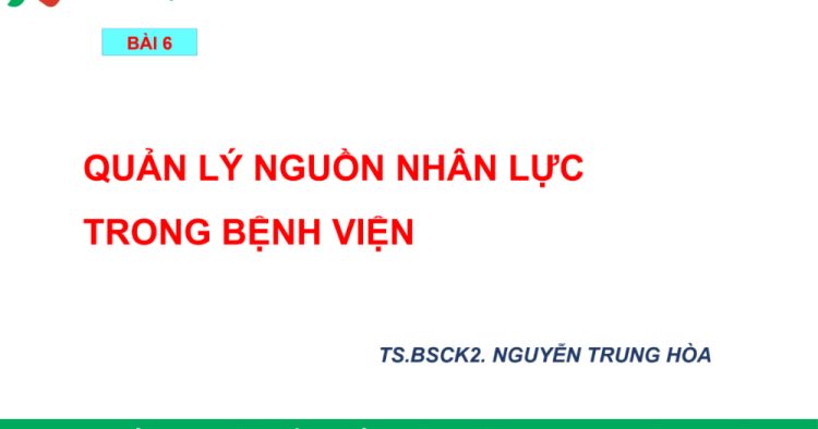 chuyên đề quản lý nhân lực tại bệnh viện