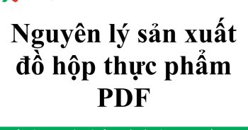 Nguyên lý sản xuất đồ hộp thực phẩm PDF